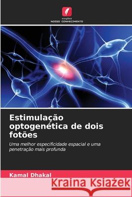 Estimulação optogenética de dois fotões Dhakal, Kamal 9786208666217 Edições Nosso Conhecimento - książka