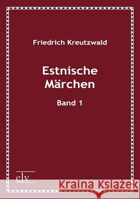 Estnische M Rchen Kreutzwald, Friedrich 9783862673629 Europäischer Literaturverlag - książka