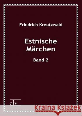 Estnische M Rchen Kreutzwald, Friedrich 9783862673636 Europäischer Literaturverlag - książka