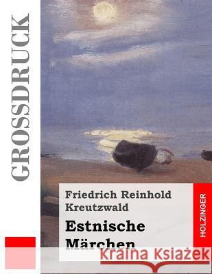 Estnische Märchen (Großdruck) Kreutzwald, Friedrich Reinhold 9781495312717 Createspace - książka