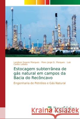 Estocagem subterrânea de gás natural em campos da Bacia do Recôncavo Soares Marques, Landson 9786139651566 Novas Edicioes Academicas - książka