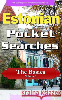 Estonian Pocket Searches - The Basics - Volume 1: A Set of Word Search Puzzles to Aid Your Language Learning Erik Zidowecki 9781978475618 Createspace Independent Publishing Platform - książka