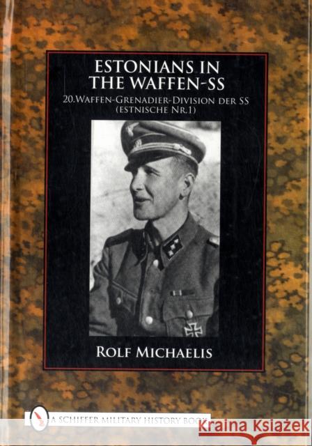 Estonians in the Waffen-SS Rolf Michaelis 9780764333507 SCHIFFER PUBLISHING LTD - książka
