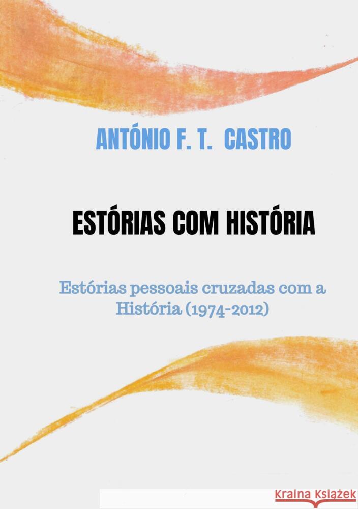 Estórias com História Castro, António F. T. 9789403719443 ANTÓNIO FERREIRA TAVARES CASTRO - książka