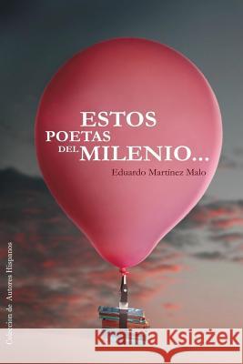 Estos Poetas del Milenio Fundacion Memoria Cultural Eduardo Martinez Malo 9781523464562 Createspace Independent Publishing Platform - książka