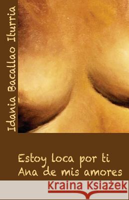 Estoy Loca Por Ti: Ana de MIS Amores Idania Bacalla Kelly Martinez Yovana Martinez 9781946762009 Cuban Artists Around the World, Inc - książka