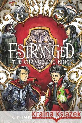 Estranged: The Changeling King Aldridge, Ethan M. 9780062653895 HarperCollins - książka