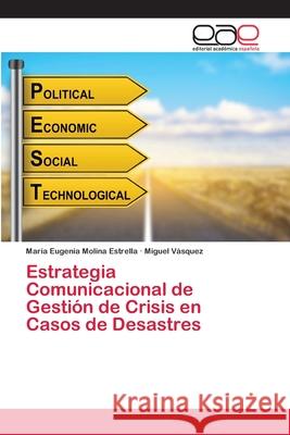 Estrategia Comunicacional de Gestión de Crisis en Casos de Desastres Molina Estrella, María Eugenia; Vásquez, Miguel 9786202111850 Editorial Académica Española - książka