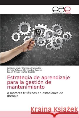 Estrategia de aprendizaje para la gestión de mantenimiento Cardozo Fagúndez, Joel Alexander 9786203872606 Editorial Academica Espanola - książka