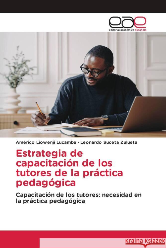 Estrategia de capacitación de los tutores de la práctica pedagógica Liowenji Lucamba, Américo, Suceta Zulueta, Leonardo 9783330098060 Editorial Académica Española - książka