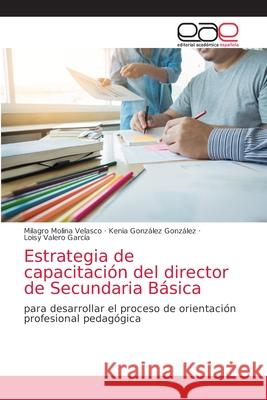 Estrategia de capacitación del director de Secundaria Básica Molina Velasco, Milagro 9786203039122 Editorial Academica Espanola - książka