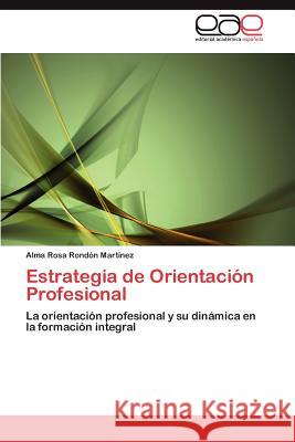 Estrategia de Orientación Profesional Rondón Martínez Alma Rosa 9783846565711 Editorial Acad Mica Espa Ola - książka