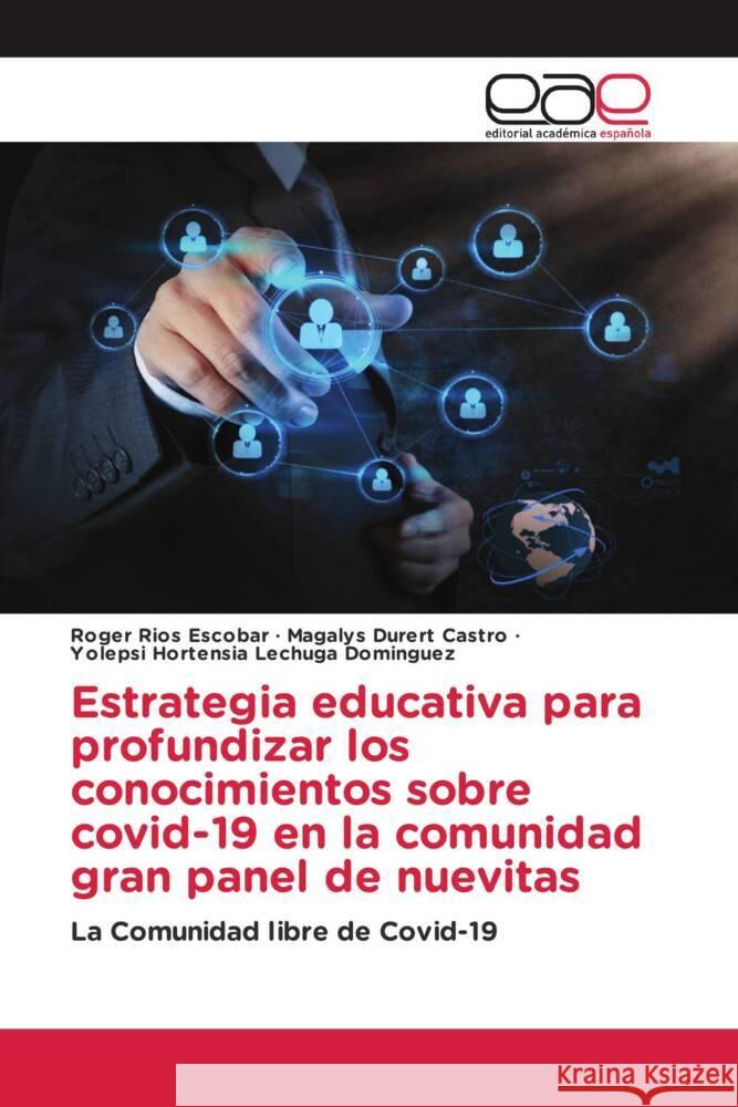 Estrategia educativa para profundizar los conocimientos sobre covid-19 en la comunidad gran panel de nuevitas Escobar, Roger Rios, Durert Castro, Magalys, Lechuga Domínguez, Yolepsi Hortensia 9783841754318 Editorial Académica Española - książka