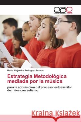 Estrategia Metodológica mediada por la música Rodriguez Franco, Maria Alejandra 9786202813204 Editorial Academica Espanola - książka