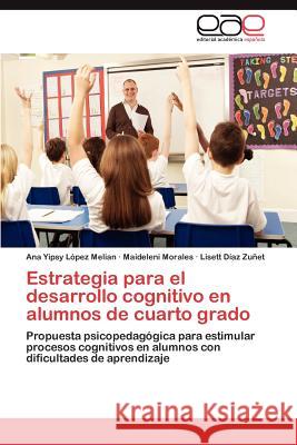 Estrategia Para El Desarrollo Cognitivo En Alumnos de Cuarto Grado Ana Yipsy L Maideleni Morales Lisett D 9783848469451 Editorial Acad Mica Espa Ola - książka