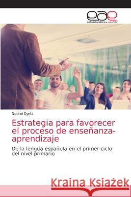 Estrategia para favorecer el proceso de enseñanza-aprendizaje Noemi Dyett 9786203034509 Editorial Academica Espanola - książka