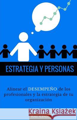 Estrategia y Personas: Gestión del desempeño... y más. Aliende, Inaki 9781515118992 Createspace - książka