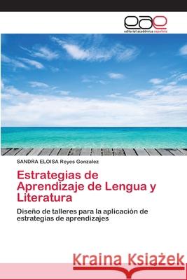 Estrategias de Aprendizaje de Lengua y Literatura Reyes Gonzalez, Sandra Eloisa 9786202133722 Editorial Académica Española - książka