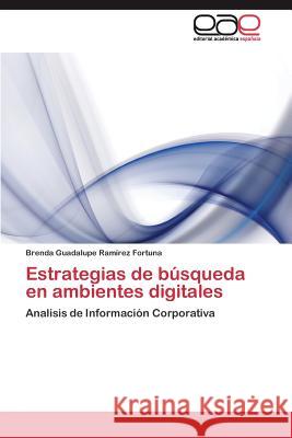 Estrategias de búsqueda en ambientes digitales Ramírez Fortuna Brenda Guadalupe 9783844340860 Editorial Academica Espanola - książka