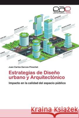 Estrategias de Diseño urbano y Arquitectónico Juan Carlos Garces Pinochet 9783659702501 Editorial Academica Espanola - książka