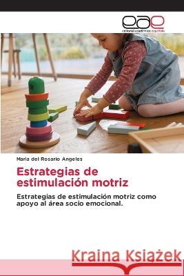 Estrategias de estimulación motriz Maria del Rosario Angeles 9786202244176 Editorial Academica Espanola - książka