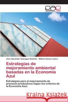 Estrategias de mejoramiento ambiental basadas en la Economía Azul Rodríguez Bolaños, Jhon Alexander 9783330099067 Editorial Académica Española - książka