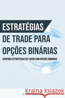Estratégias de Trade para Opções Binárias Wayne Walker 9798201486266 Wayne Walker - książka