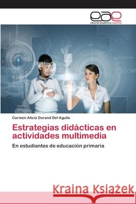 Estrategias didácticas en actividades multimedia Durand del Aguila, Carmen Alicia 9786202151375 Editorial Académica Española - książka