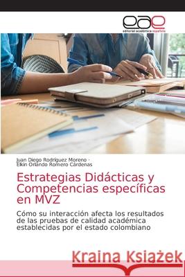 Estrategias Didácticas y Competencias específicas en MVZ Rodríguez Moreno, Juan Diego 9786203872491 Editorial Academica Espanola - książka