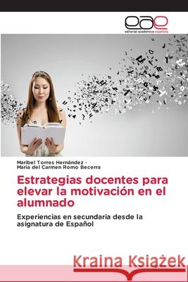 Estrategias docentes para elevar la motivaci?n en el alumnado Maribel Torre Mar?a del Carmen Rom 9786139278688 Editorial Academica Espanola - książka