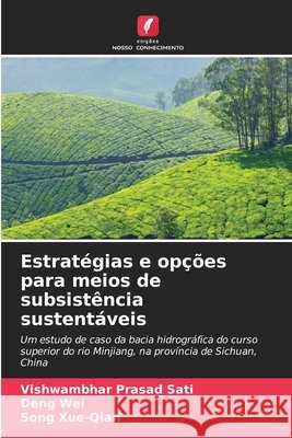 Estratégias e opções para meios de subsistência sustentáveis Sati, Vishwambhar Prasad, Wei, Deng, Xue-Qian, Song 9786630421743 Edicoes Nosso Conhecimento - książka