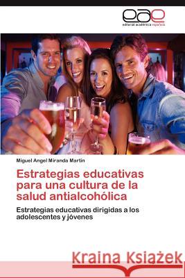 Estrategias educativas para una cultura de la salud antialcohólica Miranda Martín Miguel Angel 9783846562475 Editorial Acad Mica Espa Ola - książka