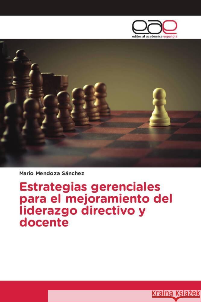 Estrategias gerenciales para el mejoramiento del liderazgo directivo y docente Mendoza Sánchez, Mario 9786203888379 Editorial Académica Española - książka