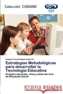 Estrategias Metodologicas Para Desarrollar La Tecnologia Educativa Gregoria Zenaida Mejia 9783659032318 Editorial Acad Mica Espa Ola - książka