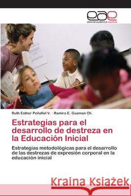 Estrategias para el desarrollo de destreza en la Educación Inicial Peñafiel V., Ruth Esther 9786202098809 Editorial Académica Española - książka