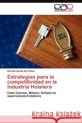 Estrategias para la competitividad en la Industria Hotelera Sonda de la Rosa Ricardo 9783845487076 Editorial Acad Mica Espa Ola - książka