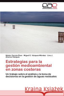 Estrategias para la gestión medioambiental en zonas costeras García-Chan Néstor 9783845488127 Editorial Acad Mica Espa Ola - książka