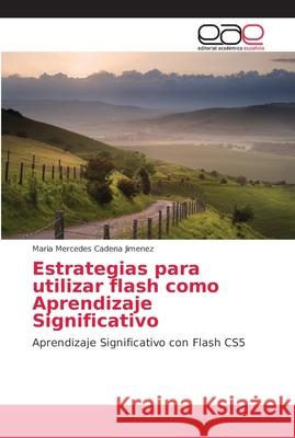 Estrategias para utilizar flash como Aprendizaje Significativo Cadena Jimenez, Maria Mercedes 9786202141895 Editorial Académica Española - książka