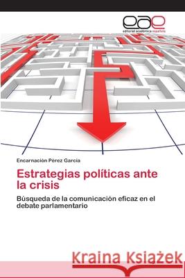 Estrategias políticas ante la crisis Pérez García, Encarnación 9783659048876 Editorial Academica Espanola - książka