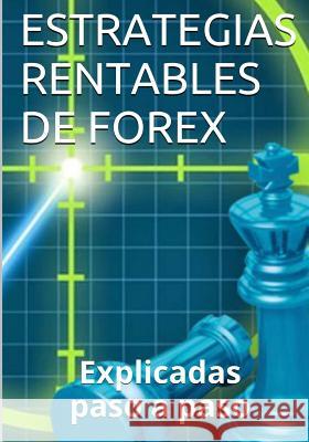 Estrategias Rentables de Forex: Explicadas Paso a Paso Isabel Nogale 9781519786937 Createspace Independent Publishing Platform - książka