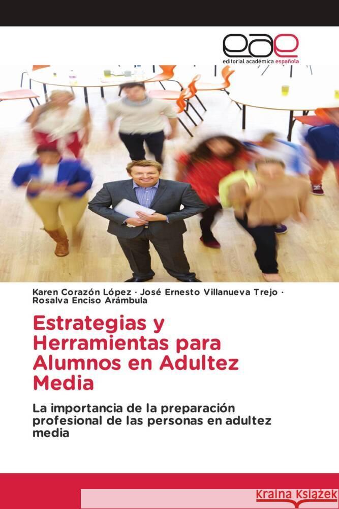 Estrategias y Herramientas para Alumnos en Adultez Media Corazón López, Karen, Villanueva Trejo, José Ernesto, Enciso Arámbula, Rosalva 9783659095122 Editorial Académica Española - książka