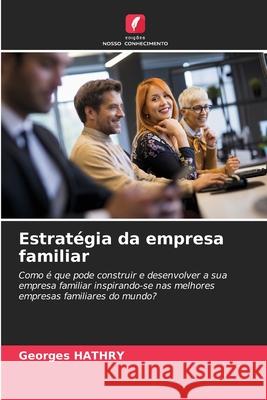 Estrat?gia da empresa familiar Georges Hathry 9786207604807 Edicoes Nosso Conhecimento - książka