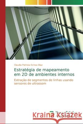 Estratégia de mapeamento em 2D de ambientes internos Claudia Patricia Ochoa Diaz 9783841714251 Novas Edicoes Academicas - książka