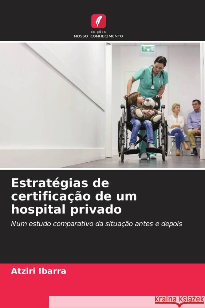 Estrat?gias de certifica??o de um hospital privado Atziri Ibarra 9786206870128 Edicoes Nosso Conhecimento - książka