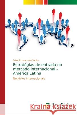 Estratégias de entrada no mercado internacional - América Latina Lopes Dos Santos, Eduardo 9786202401814 Novas Edicioes Academicas - książka