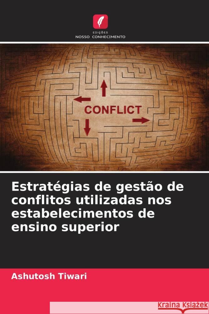 Estratégias de gestão de conflitos utilizadas nos estabelecimentos de ensino superior Tiwari, Ashutosh 9786208637927 Edições Nosso Conhecimento - książka