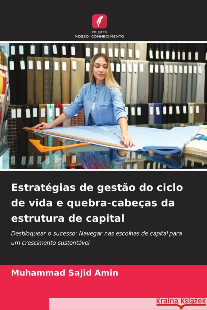 Estratégias de gestão do ciclo de vida e quebra-cabeças da estrutura de capital Amin, Muhammad Sajid 9786206556800 Edições Nosso Conhecimento - książka