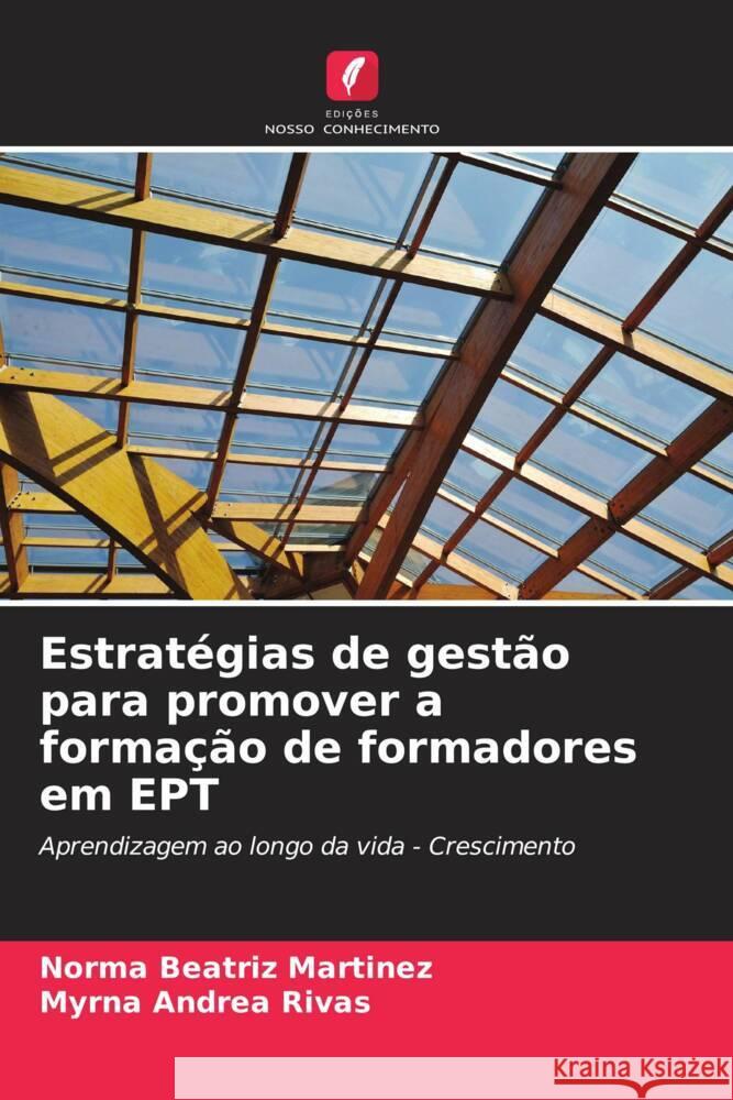 Estratégias de gestão para promover a formação de formadores em EPT Martinez, Norma Beatriz, Rivas, Myrna Andrea 9786207099788 Edições Nosso Conhecimento - książka