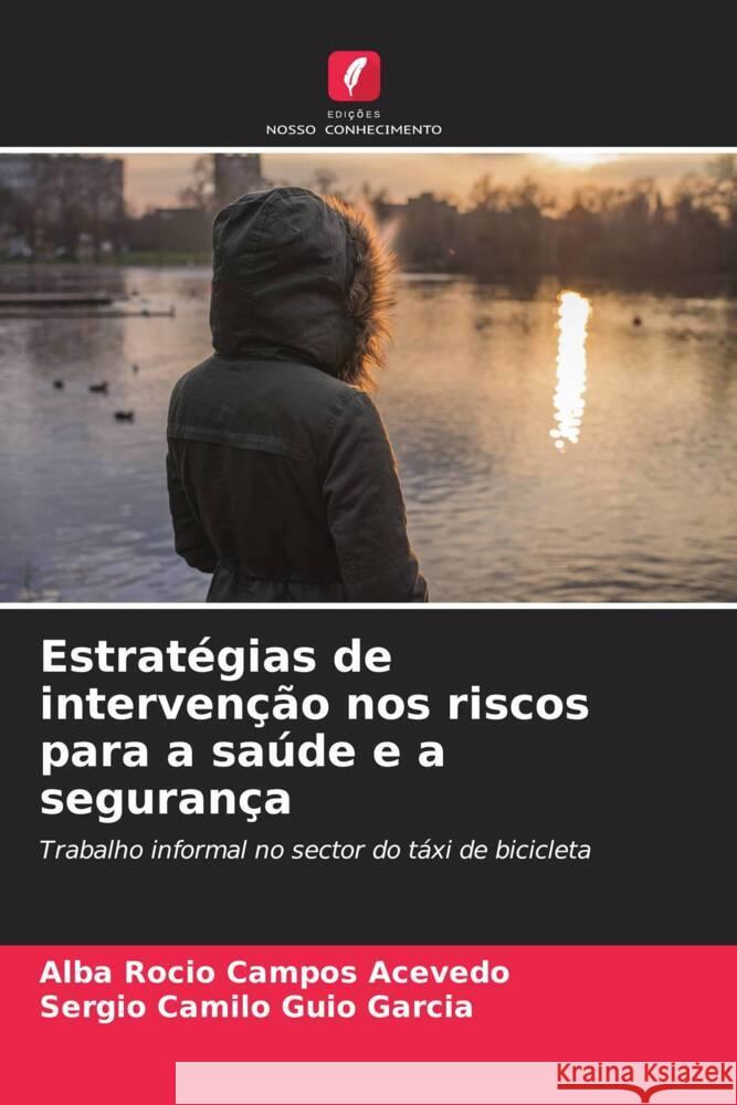 Estratégias de intervenção nos riscos para a saúde e a segurança Campos Acevedo, Alba Rocio, Guio García, Sergio camilo 9786206631910 Edições Nosso Conhecimento - książka