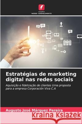 Estratégias de marketing digital nas redes sociais Márquez Pereira, Augusto José 9783841684288 Edições Nosso Conhecimento - książka
